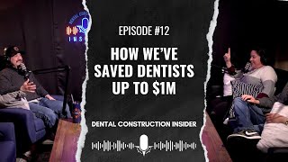 How We’ve Saved Dentists Up to $1M on Their Dental Office Builds | Dental Construction Insider Ep.12