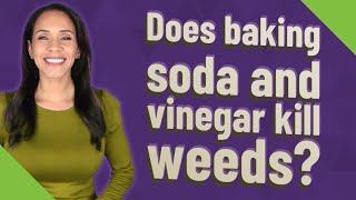 Does baking soda and vinegar kill weeds?