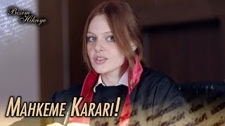 Mahkeme kararı! - Bizim Hikaye