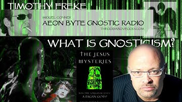 What is Gnosticism? with Timothy Freke: Aeon Byte Gnostic Radio