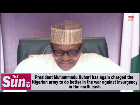 Buhari has again charged the Nigerian army to do better.