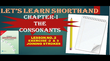 LEARN PITMAN SHORTHAND LESSON- 2, CHAPTER  -1 -THE CONSONANTS -  JOINING STROKES, EXERCISES 2&3
