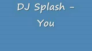 Video thumbnail of "DJ Splash - You"