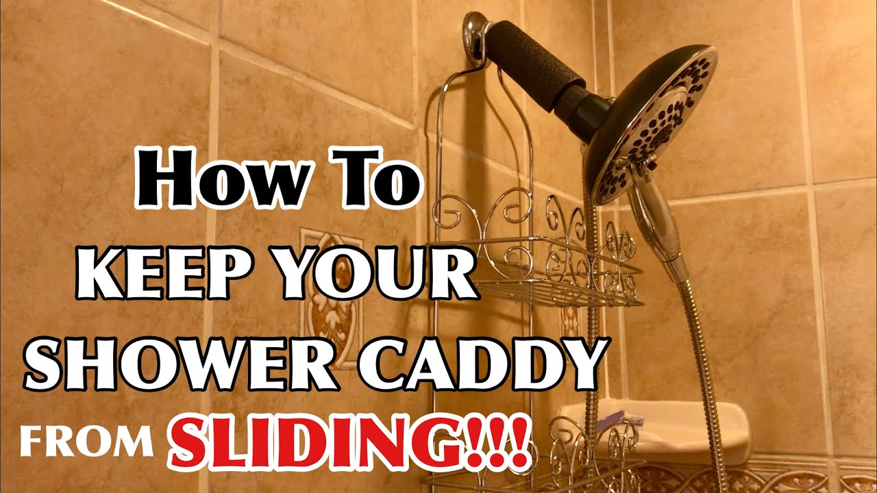 HOW TO KEEP YOUR SHOWER CADDY FROM SLIPPING OR FALLING DOWN