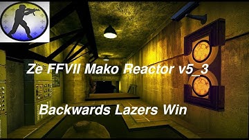 Counter Strike: Source "Ze FFVII Mako Reactor v5_3" [Extreme 2 -Backwards Lazers Win]