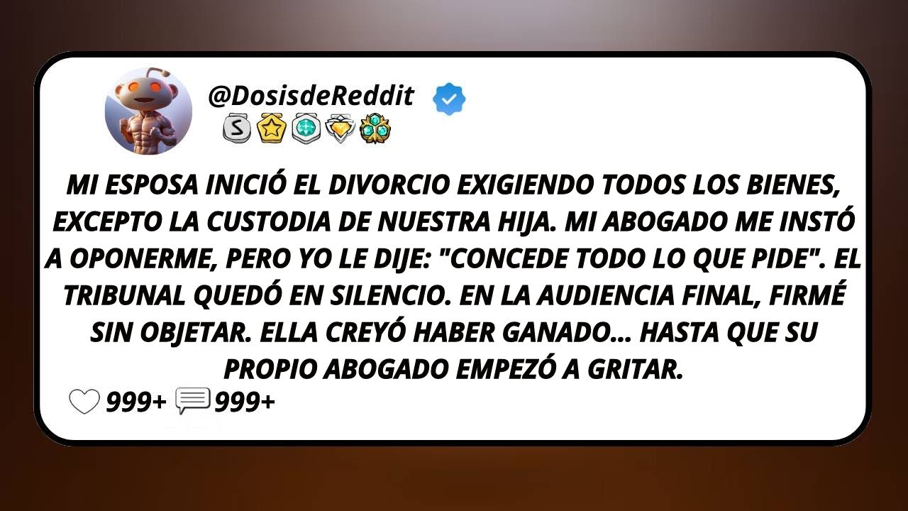 Mi Esposa Inició El Divorcio Exigiendo Todos Los Bienes, Excepto La Custodia De Nuestra...