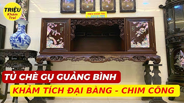 Tủ Chè Khảm Tùng Liễu Quần Cư ốc đỏ Singapore gỗ gụ ta Quảng Bình - Sự lựa chọn hoàn hảo phòng khách