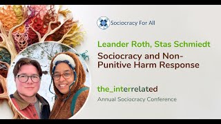 Sociocracy and Non-Punitive Harm Response (Leander Roth, Stas Schmiedt)