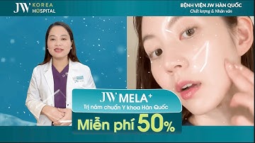 JW MELA+ liệu trình TRỊ NÁM chuẩn Y khoa Hàn Quốc: Dứt điểm tận gốc - Ngăn ngừa tái phát