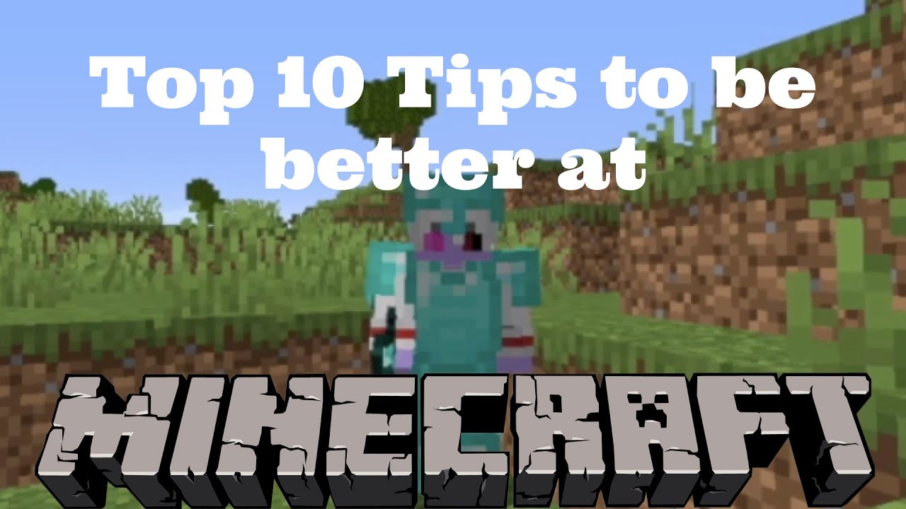 Top 10 Tips To Get Better At Minecraft proven And Tested 100 Real