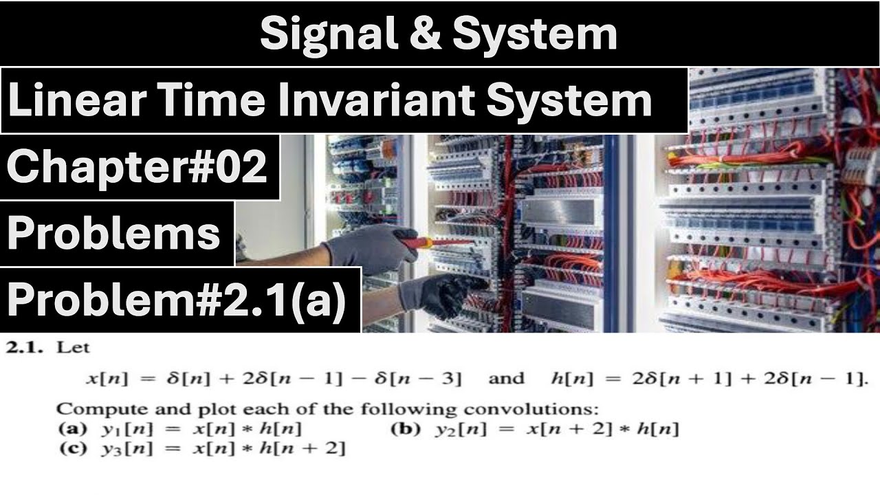 Signals & Systems | Chapter#02 | Problem#2.1(a) | Linear Time Invariant ...