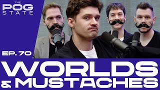 EP.70 WORLDS &amp; MUSTACHES | THE POG STATE