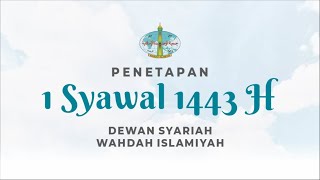 LIVE PENETAPAN 1 SYAWAL 1443 H - DEWAN SYARIAH WAHDAH ISLAMIYAH