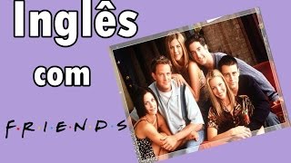 Friends: estude inglês com a série que conquistou gerações