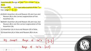 Assertion (A) : Range of \\(\\left[\\sin ^{-1} x +2 \\cos ^{-1} x \\right]\\) is \\([0, \\pi]\\)....