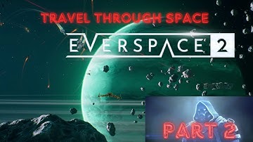 EVERSPACE 2 Part 2  / Walkthrough Gameplay #everspace2