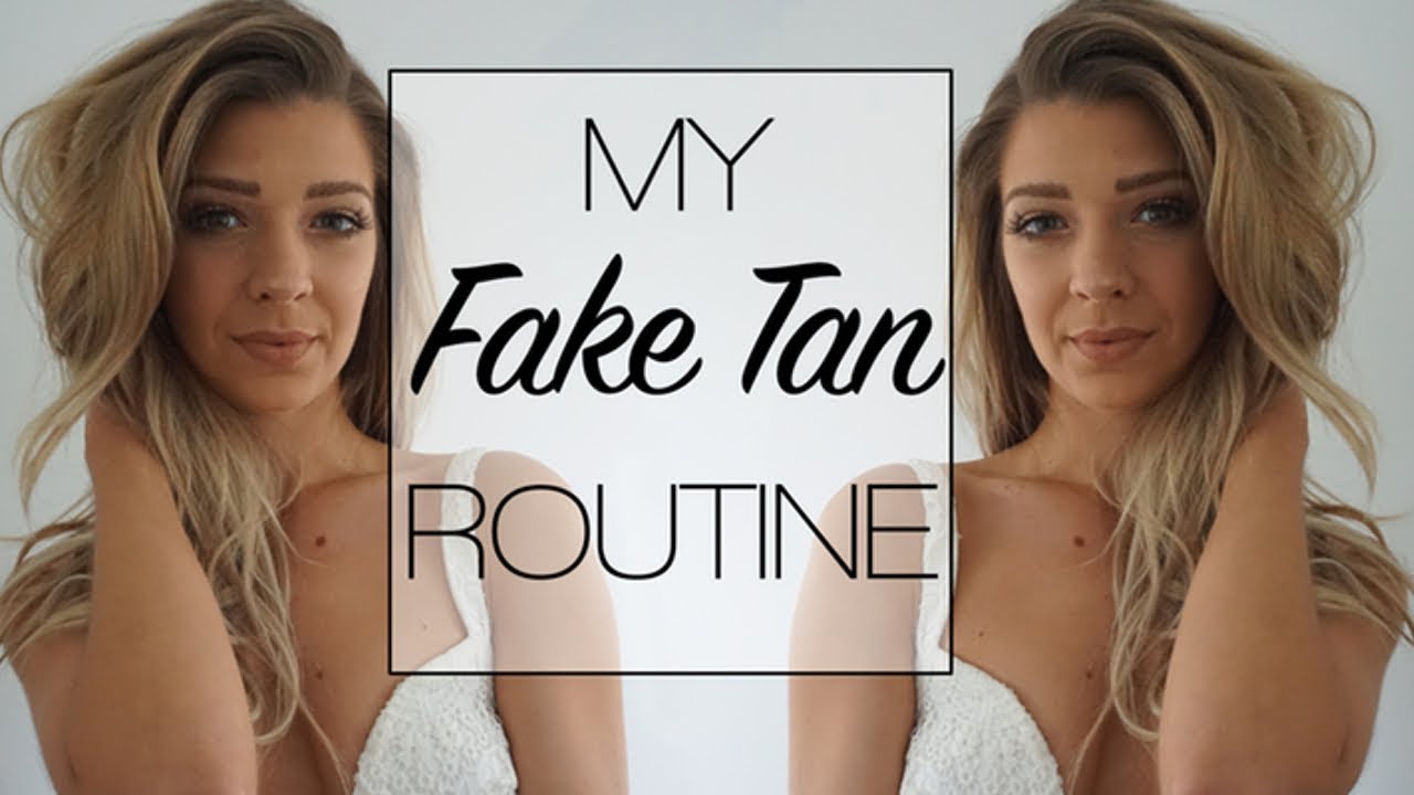 Fake Tan Routine Fake Tan Routine - YouTube