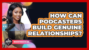 How Can Podcasters Build Genuine Relationships?