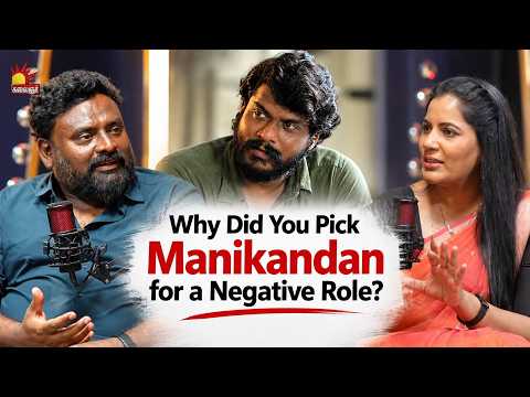 Why Did You Pick Manikandan for a Negative Role? | Prasad Murugesan | Kalaignar TV Podcast Exclusive