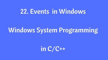 22.Event in Windows - Windows System Programming in C/C++