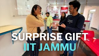 A Surprise Gift to my Friend in IIT Jammu 😱