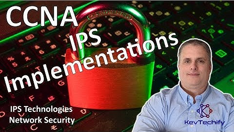 IPS Implementations - Intrusion Prevention System Technology- Network Sec- CCNA- KevTechify | vid 44