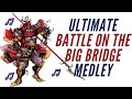 The ultimate battle on the big bridge gilgamesh medley