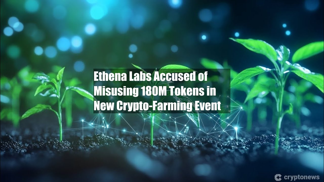 Ethena Labs Accused of Misusing 180M Tokens in New Crypto-Farming - YouTube