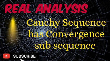 Cauchy Sequence has Convergence sub sequence