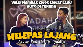 Melepas Lajang - Arvian Dwi Ft. Tri Suaka Cover Valdiandi || Valdi Nembak Cewek Auto Diterima