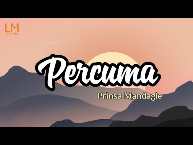 Prinsa Mandagie - Percuma | Lirik Lagu (Lyrics) class=