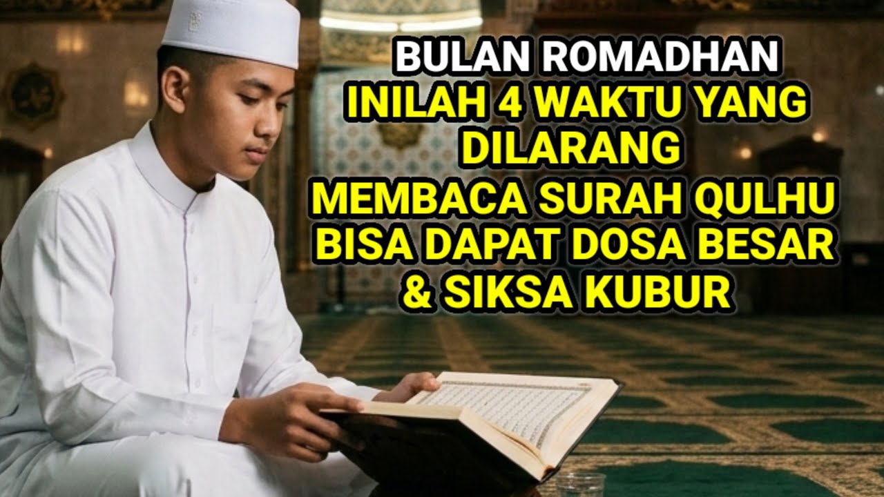 MUSLIM WAJIB TAHU❗JANGAN PERNAH COBA BACA QULHU DI 4 WAKTU INI, BISA DAPAT DOSA & SIKSA KUBUR