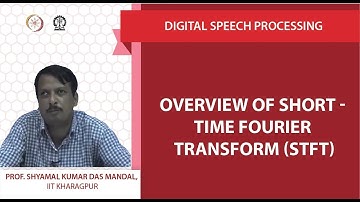 Overview of Short - Time Fourier Transform (STFT)