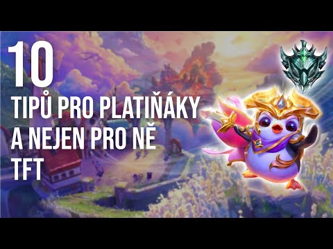 10 Tipů nejen pro platiňáky - TFT