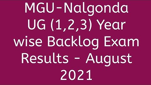MGU-Nalgonda UG (1,2,3) Year wise Backlog Results  August 2021|mahatmagandi University(YWS)results