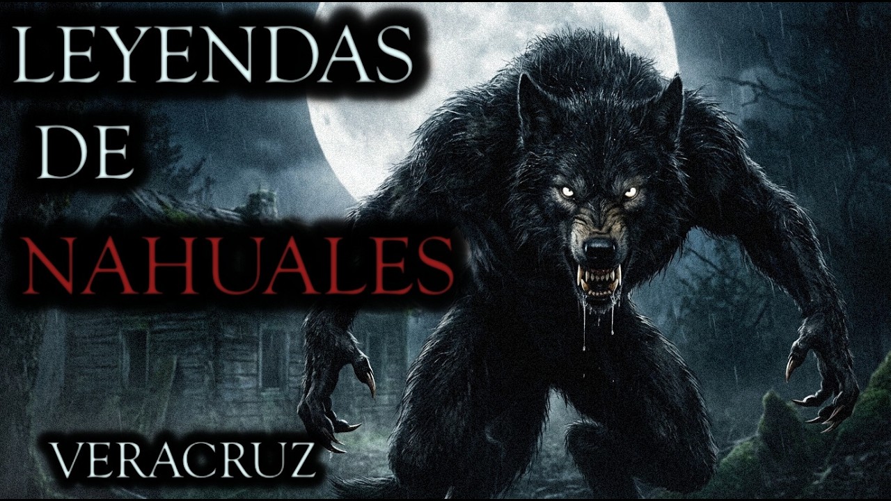 2 - RELATOS DE TERROR DE  NAHUALES- LOS NAHUALES DE VERACRUZ