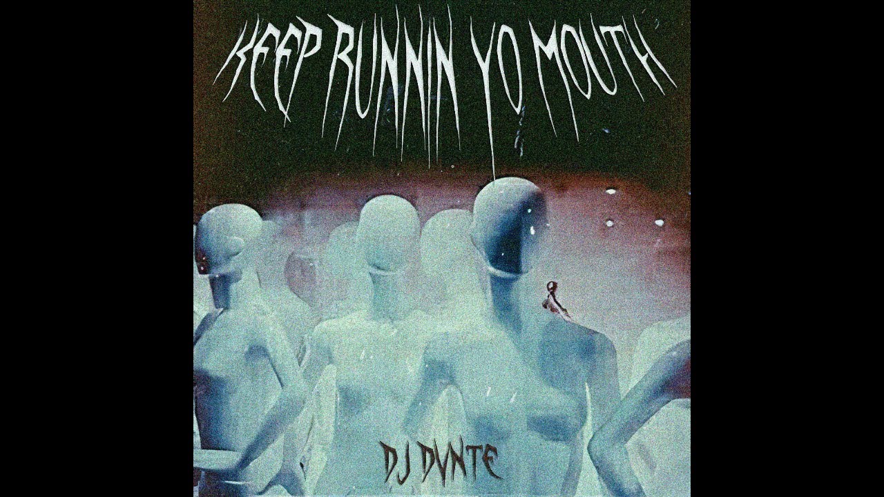 Watch DJ DVNTE - Keep Runnin Yo Mouth on YouTube Watch DJ DVNTE - Keep Runnin Yo Mouth on YouTube