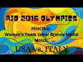 Rio 2016 Olympic Games | Women's Team Saber Bronze Medal Match: USA vs. ITALY