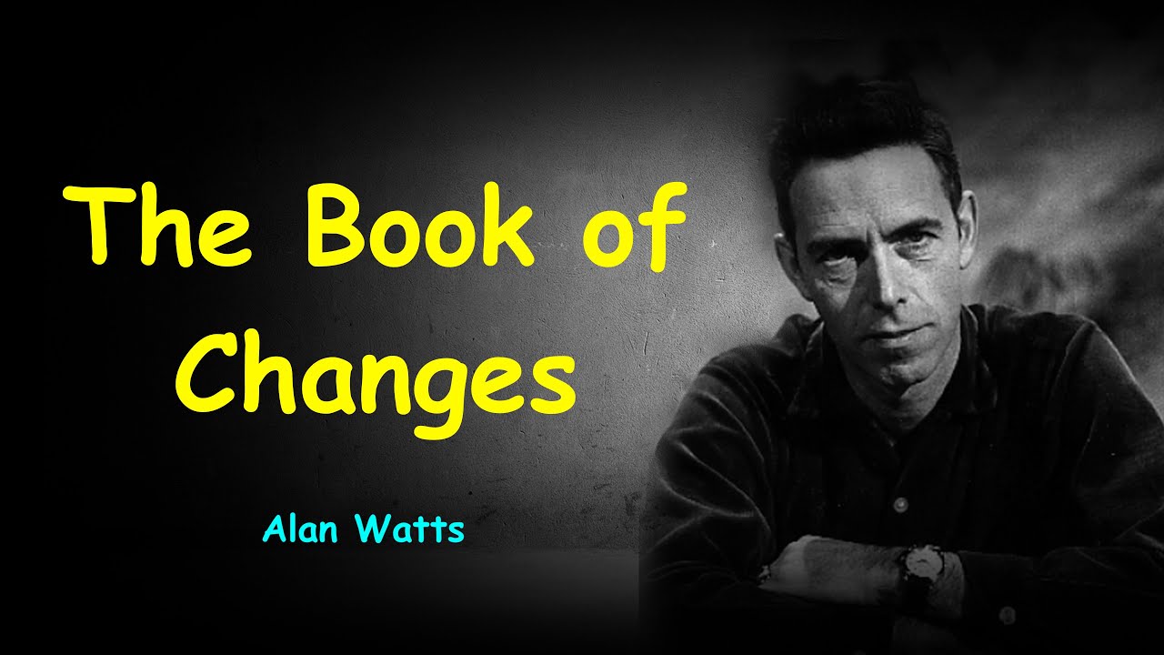 Book of Changes - Alan Watts - In Original Video.