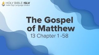 Matthew Chapter 13 | Holy Bible - Indian Sign Language Version (ISLV)