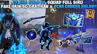 43 KILL SOLO VS SQUAD FULL BIRU!!RATAIN ZONA BIRU PAKE SKIN SG GRATISAN \u0026 SCAR CAHAYA BULAN!!