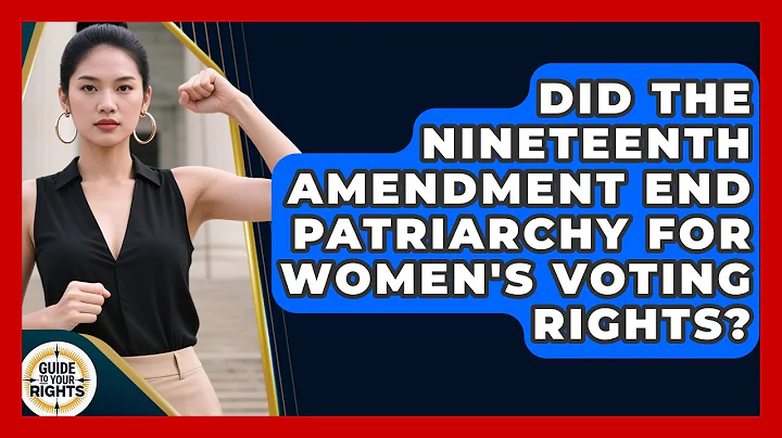 Did The Nineteenth Amendment End Patriarchy For Women's Voting Rights? - Guide To Your Rights