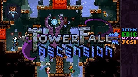 Let the Chaos Ensue - Towerfall Ascension Part 1 (Themed - July)