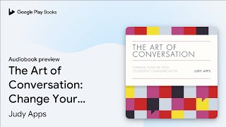 The Art of Conversation: Change Your Life with… by Judy Apps · Audiobook preview screenshot 3