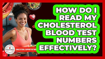 How Do I Read My Cholesterol Blood Test Numbers Effectively? - Cholesterol Support Network