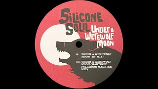 Silicone Soul – Under A Werewolf Moon (12&quot;  Mix) [2005]