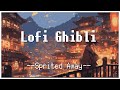 ジブリ Lofi アレンジ 2時間 千と千尋の神隠し【作業用BGM】