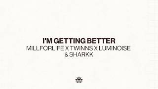 millforlife, TWINNS, Luminoise & Sharkk - I'm Getting Better (Music Video)