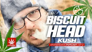Biscuithead Kush | Ep 2 | StonerDays Potcast