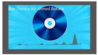 Download Lagu Ahmad Bakura  Ban tsorata ba 2022 MP3